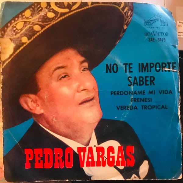 Pedro Vargas — No Te Importe Saber