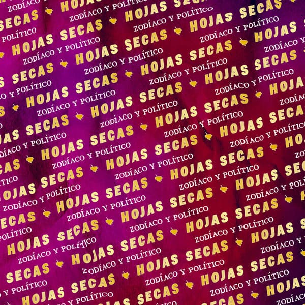 Hojas Secas — Zodíaco y Político