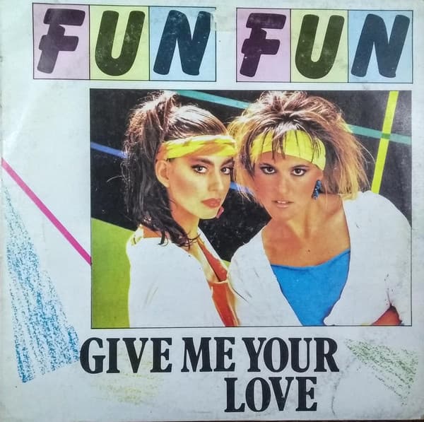 Fun Fun — Give Me Your Love