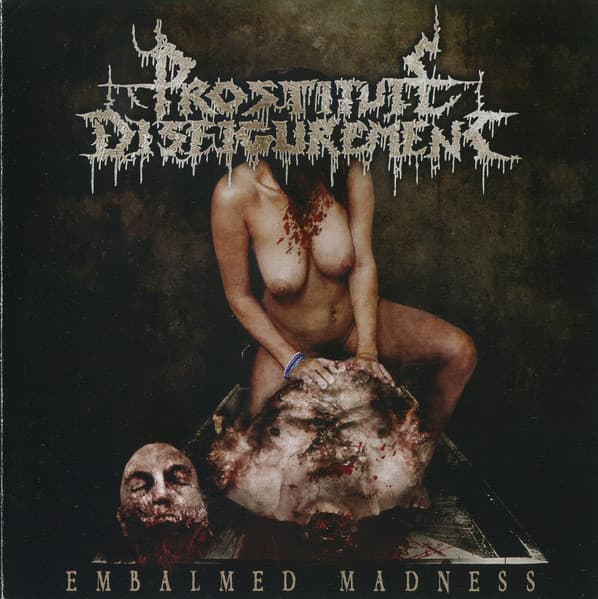 Prostitute Disfigurement — Embalmed Madness