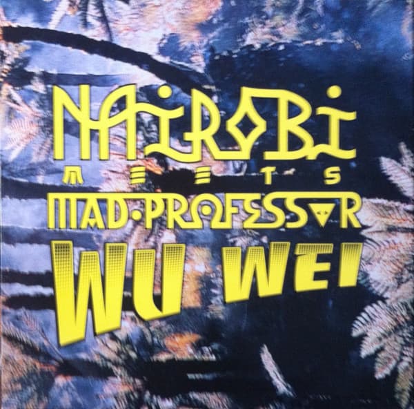 Nairobi & Mad Professor — Wu Wei