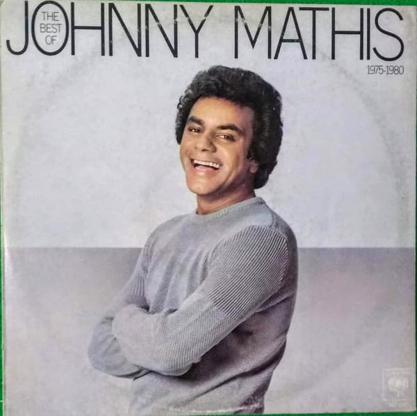 Johnny Mathis — The Best Of Johnny Mathis 1975-1980