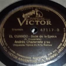 Andres Chazarreta Y Su Orquesta Tipica De Arte Nativo — El Cuando / La Criollita SantiagueÑA