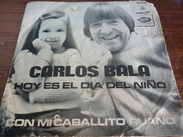Carlos Bala — Hoy Es El Día Del Niño / Con Mi Caballito Ruano