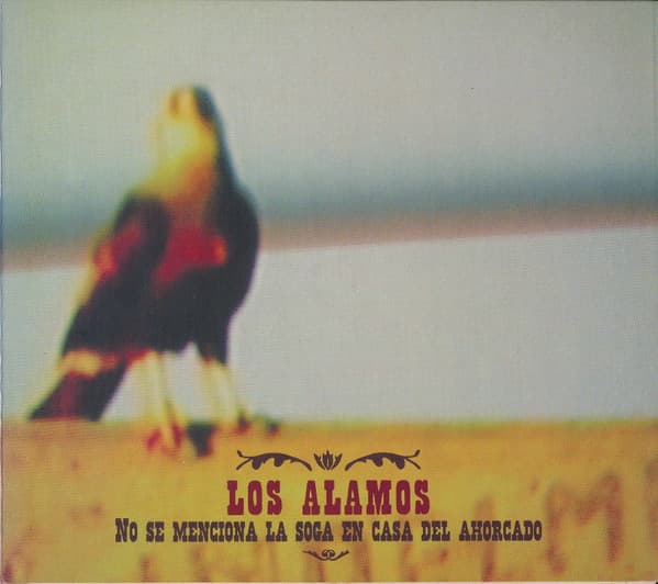 Los Alamos — No Se Menciona La Soga En La Casa Del Ahorcado