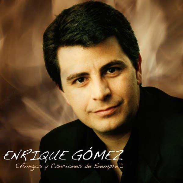 Enrique Gómez — Amigos Y Canciones De Siempre