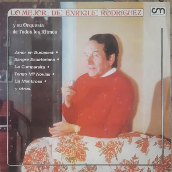 Enrique Rodríguez Y Su Orquesta De Todos Los Ritmos — Lo Mejor De Enrique Rodriguez