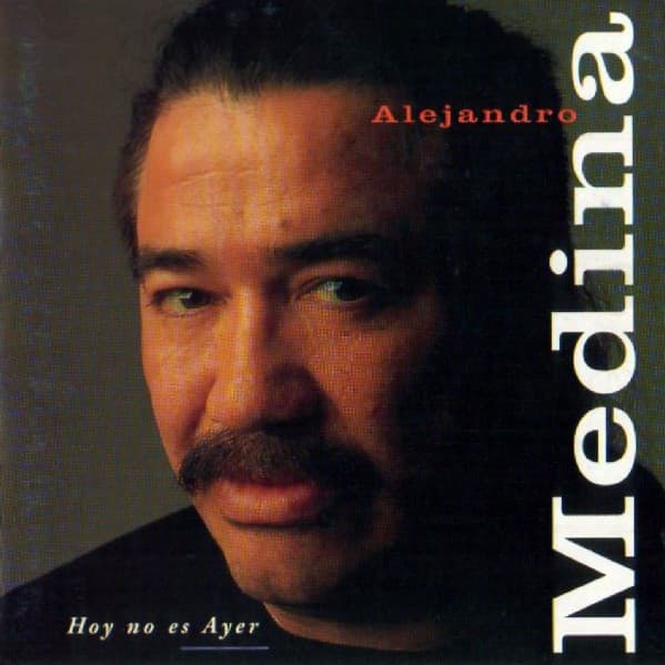 Alejandro Medina — Hoy No Es Ayer