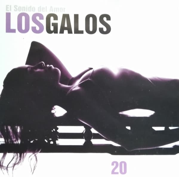 Los Galos — El sonido del amor - 20 éxitos inolvidables