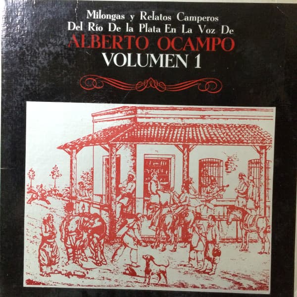 Alberto Ocampo — Milongas Y Relatos Camperos Del Río De La Plata En La Voz De Alberto Campo - Volumen 1