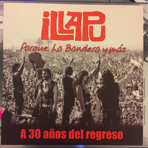 Illapu – Parque La Bandera Y Mas, A 30 Años Del Regreso
