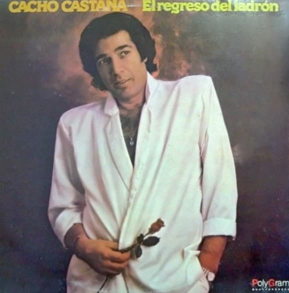 Cacho Castaña — El Regreso Del Ladrón