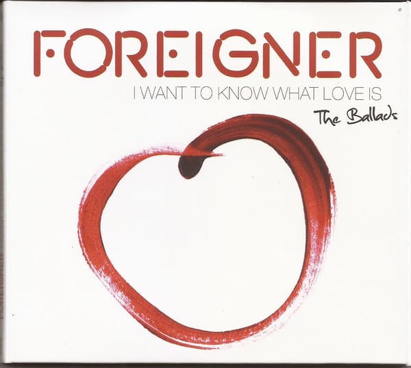 Foreigner — I Want To Know What Love Is - The Ballads