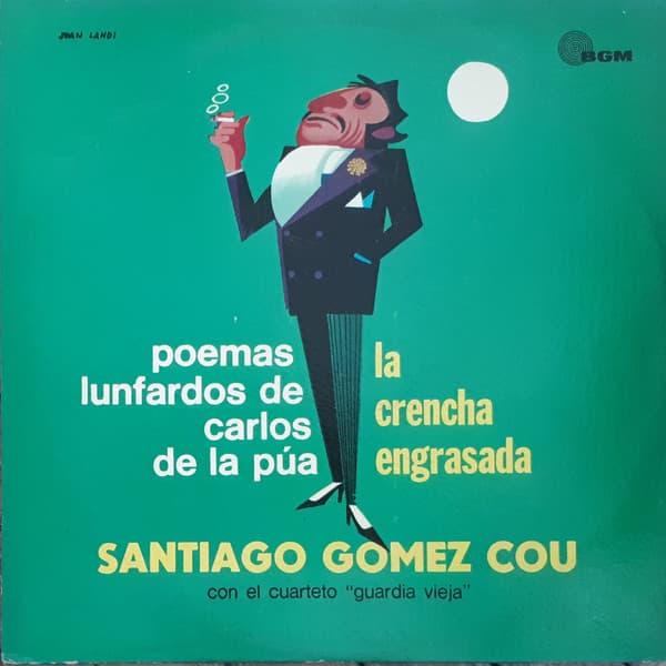 Santiago Gómez Cou & El Cuarteto "Guardia Vieja" — La Crencha Engrasada. Poemas Lunfardos De Carlos De La Pua.