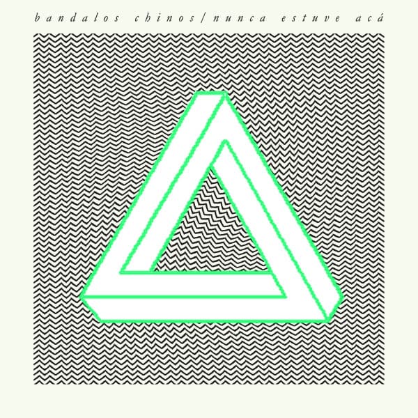 Bandalos Chinos — Nunca Estuve Acá