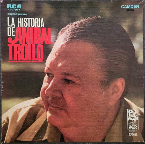 Aníbal Troilo — La Historia De Anibal Troilo
