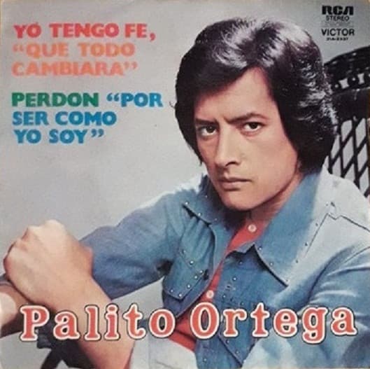 Palito Ortega — Yo Tengo Fe, "Que Todo Cambiara" / Perdon "Por Ser Como Yo Soy"