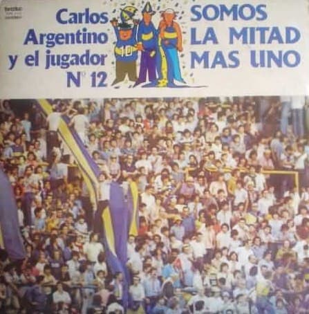 Carlos Argentino Y El Jugador Nº 12 — Somos La Mitad Mas Uno