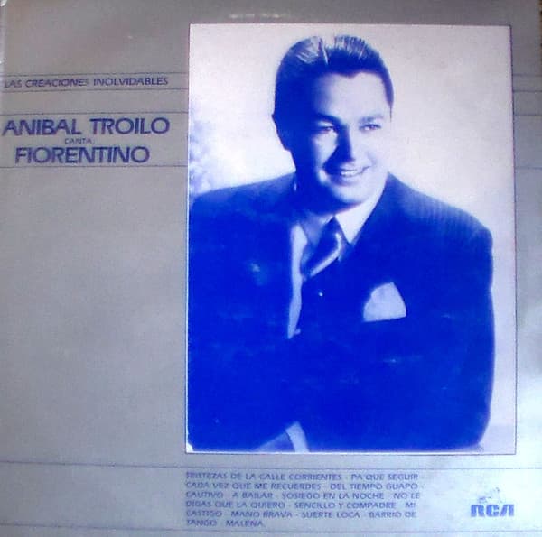 Aníbal Troilo — Las Creaciones Inolvidables Aníbal Troilo Canta: Fiorentino