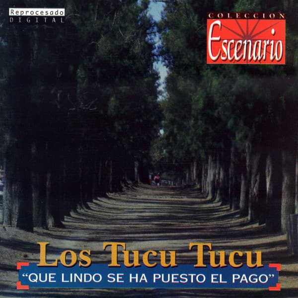 Los Tucu Tucu — Que Lindo Se Ha Puesto El Pago