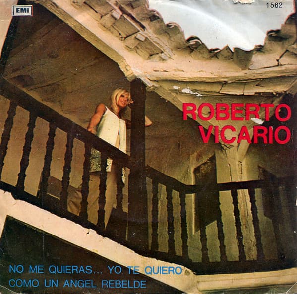 Roberto Vicario — No Me Quieras... Yo Te Quiero / Como Un Angel Rebelde