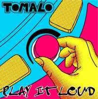 Tomalo — Play It Loud
