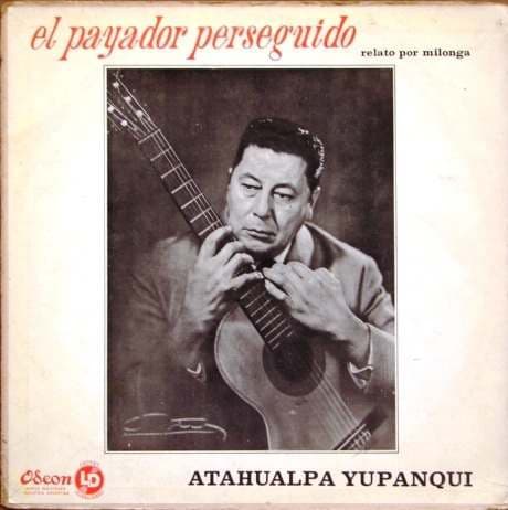 Atahualpa Yupanqui — El Payador Perseguido - Relato Por Milonga
