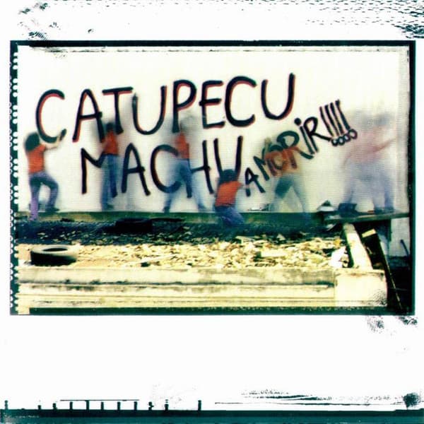 Catupecu Machu — A Morir!!!