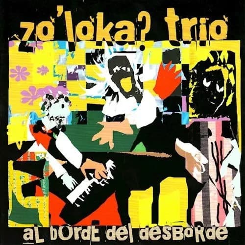 Zo'loka? Trío — Al Borde Del Desborde