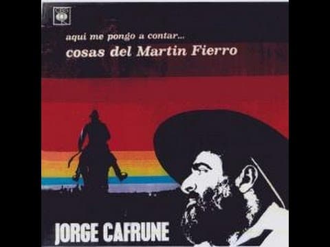 Jorge Cafrune — Aquí Me Pongo A Contar... Cosas Del Martin Fierro