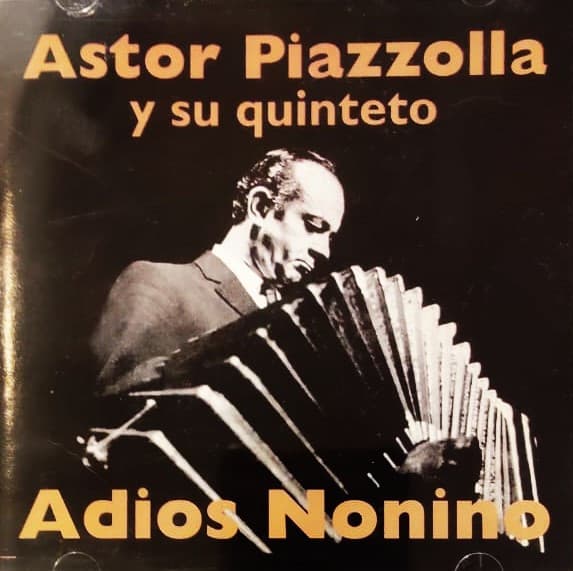 Astor Piazzolla Y Su Quinteto — Adios Nonino
