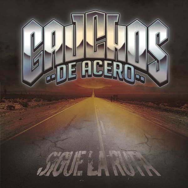 Gauchos De Acero — Sigue La Ruta