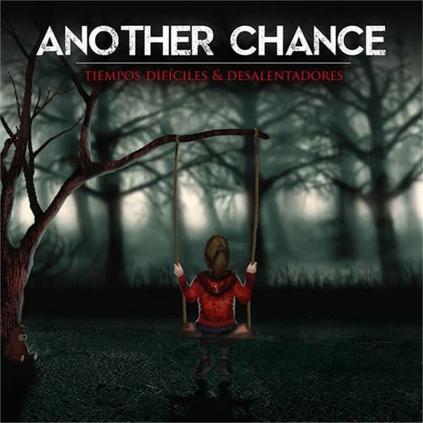 Another Chance — Tiempos Difíciles y Desalentadores