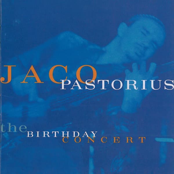 Jaco Pastorius — The Birthday Concert
