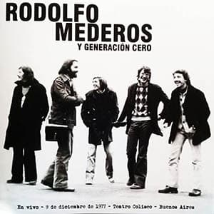 Rodolfo Mederos Y Generación Cero — En vivo - 9 de diciembre de 1977 - Teatro Coliseo - Buenos Aires