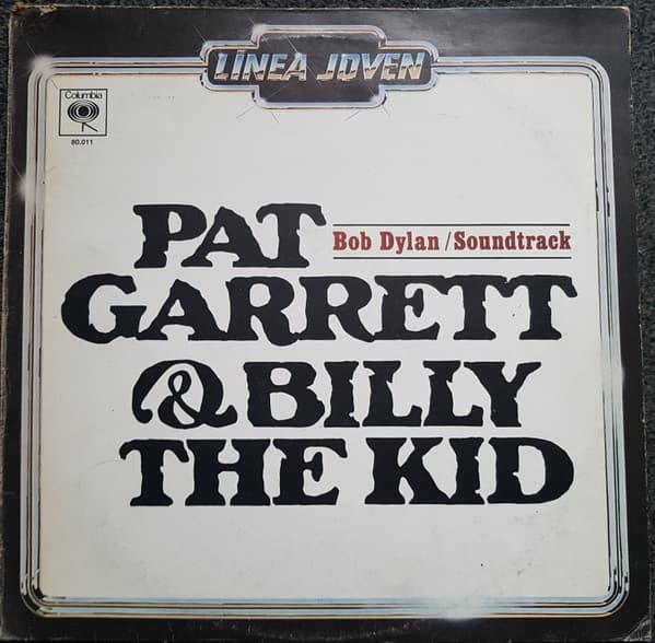 Bob Dylan — Pat Garrett & Billy The Kid - Original Soundtrack Recording