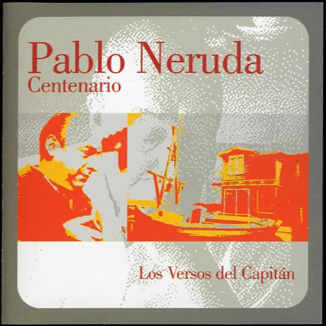 Edgardo Suárez & Pablo Neruda — Centenario: Los Versos Del Capitan