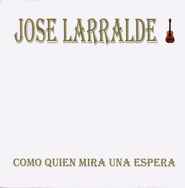 José Larralde — Como Quien Mira Una Espera