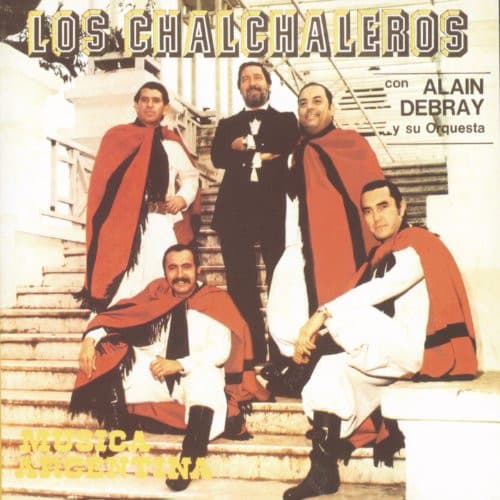 Los Chalchaleros & Alain Debray Y Su Orquesta — Musica Argentina