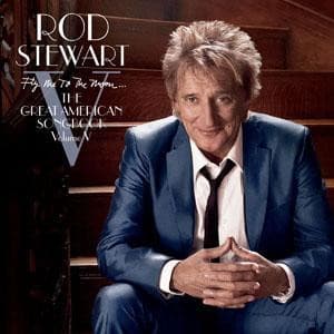Rod Stewart — Fly Me To The Moon... The Great American Songbook Volume V