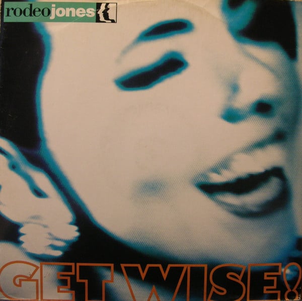 Rodeo Jones – Get Wise!