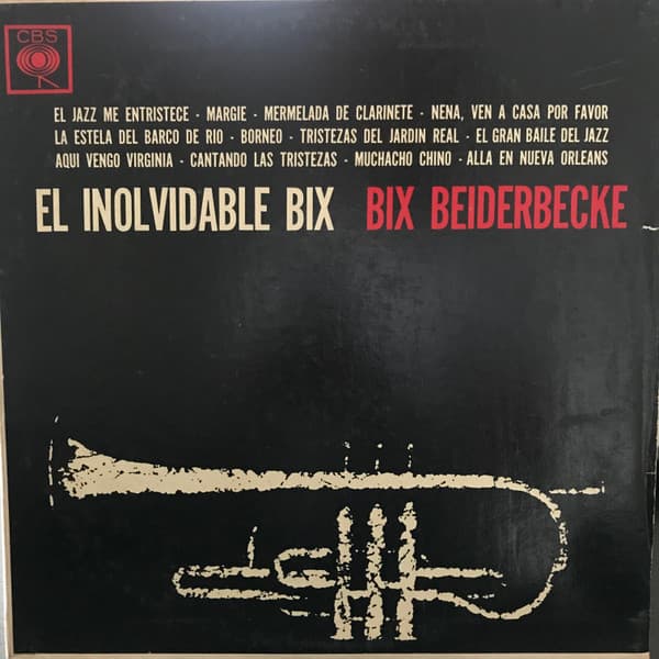 Bix Beiderbecke — El Inolvidable Bix