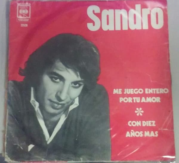 Sandro — Me juego entero por tu amor/Con diez años mas