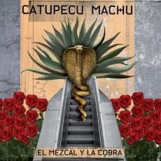 Catupecu Machu — El Mezcal Y La Cobra