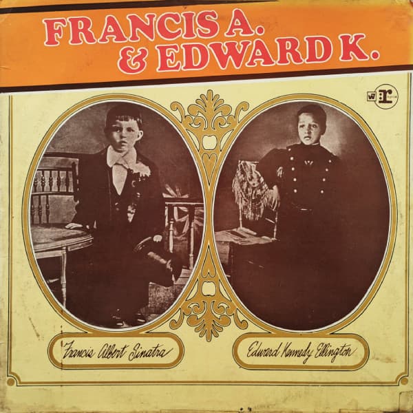 Frank Sinatra & Duke Ellington — Francis A. & Edward K.