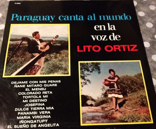 Lito Ortiz — Paraguay Canta Al Mundo En La Voz De Lito Ortiz