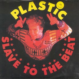 Plastic* – Slave To The Beat