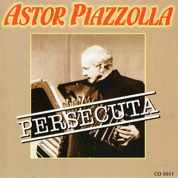 Astor Piazzolla — Persecuta