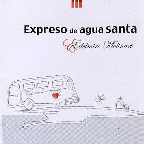 Edelmiro Molinari — Expreso De Agua Santa
