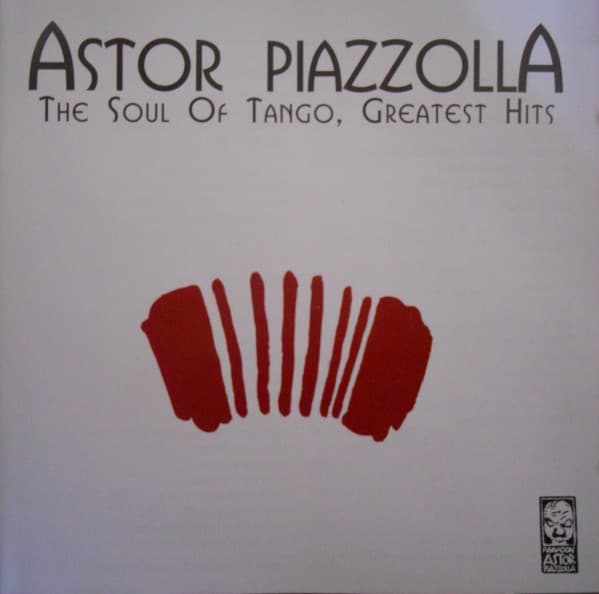 Astor Piazzolla — The Soul of Tango, Greatest Hits